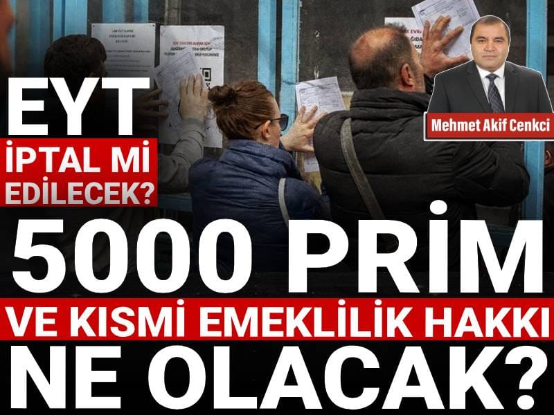 eyt iptal mi edilecek 5000 prim ve kismi emeklilik hakki ne olacak XiARXyxI.jpg