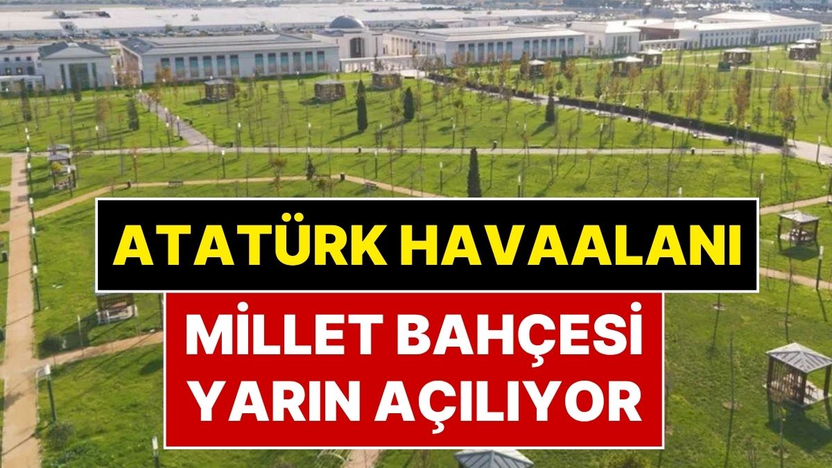 acilis zamani geldi ataturk havalimani millet bahcesi yarin aciliyor TNa6siQt.jpg
